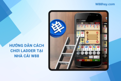 Ladder W88 | Hướng Dẫn Cách Chơi Ladder Đơn Giản