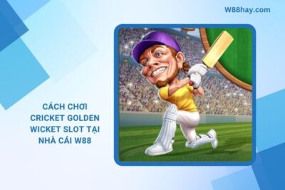 Cricket Golden Wicket Slot W88 | Cách Chơi Đơn Giản