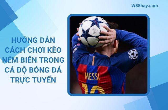 Huong Dan Cach Choi Keo Nem Bien Trong Ca Do Bong Da Truc Tuyen (1)