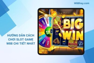 Slot Game W88 | Hướng Dẫn Cách Chơi Chi Tiết Nhất
