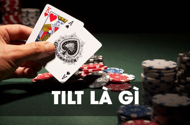 Tilt Trong Poker là gì?